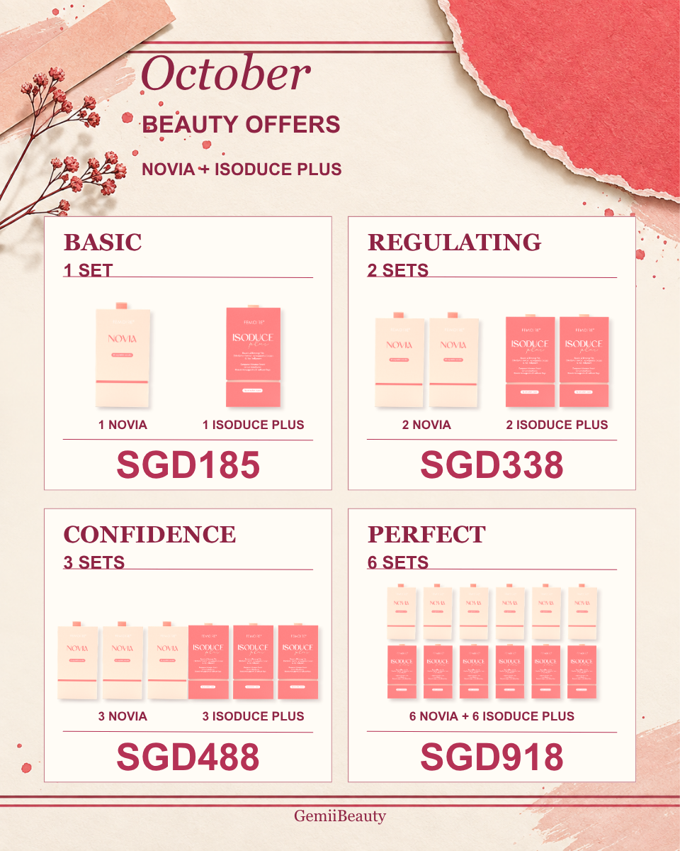 October Novia and Isoduce Plus packages: Basic 1 set S$185; Regulating 2 sets S$338; Confidence 3 sets S$488; Perfect 6 sets S$918